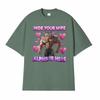 Versteck deine Frau Alpha ist da Katze Lustiges T-Shirt Herren Damen Mode Kurzarm T-Shirt Tops Lässig 100% Baumwolle Übergroße T-Shirts