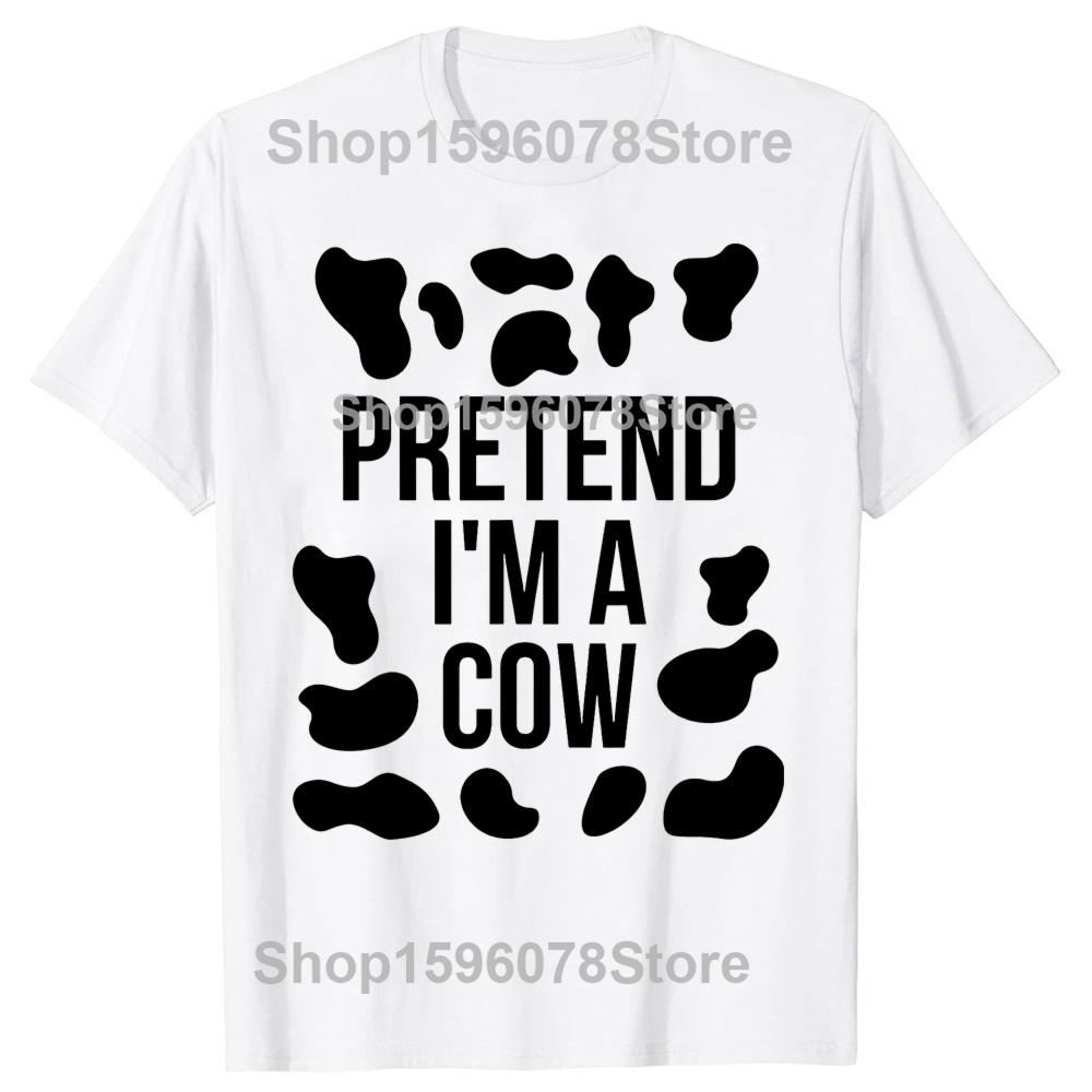 

Funny Pretend Im a Cow Adult TShirt Summer Men Women Clothing Fashion T Shirts Cotton Short Sleeve Oversized Tshirt Tops S