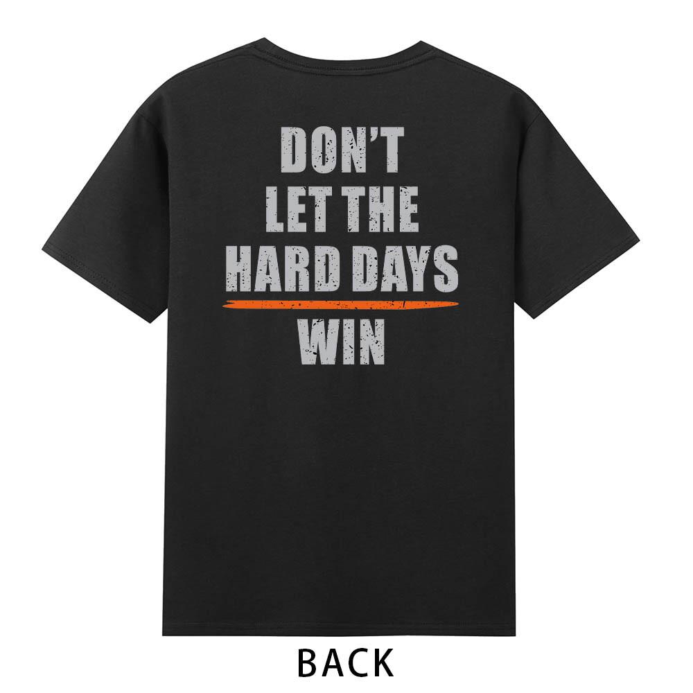 Dont Let The Hard Days Win Funny Sarcastic Tshirt S