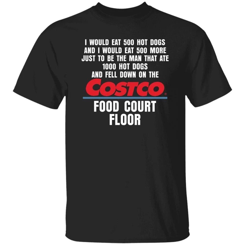 I Would Eat 500 Hot Dogs And I Would Eat 500 More Costco Food Court Floor Shirt S