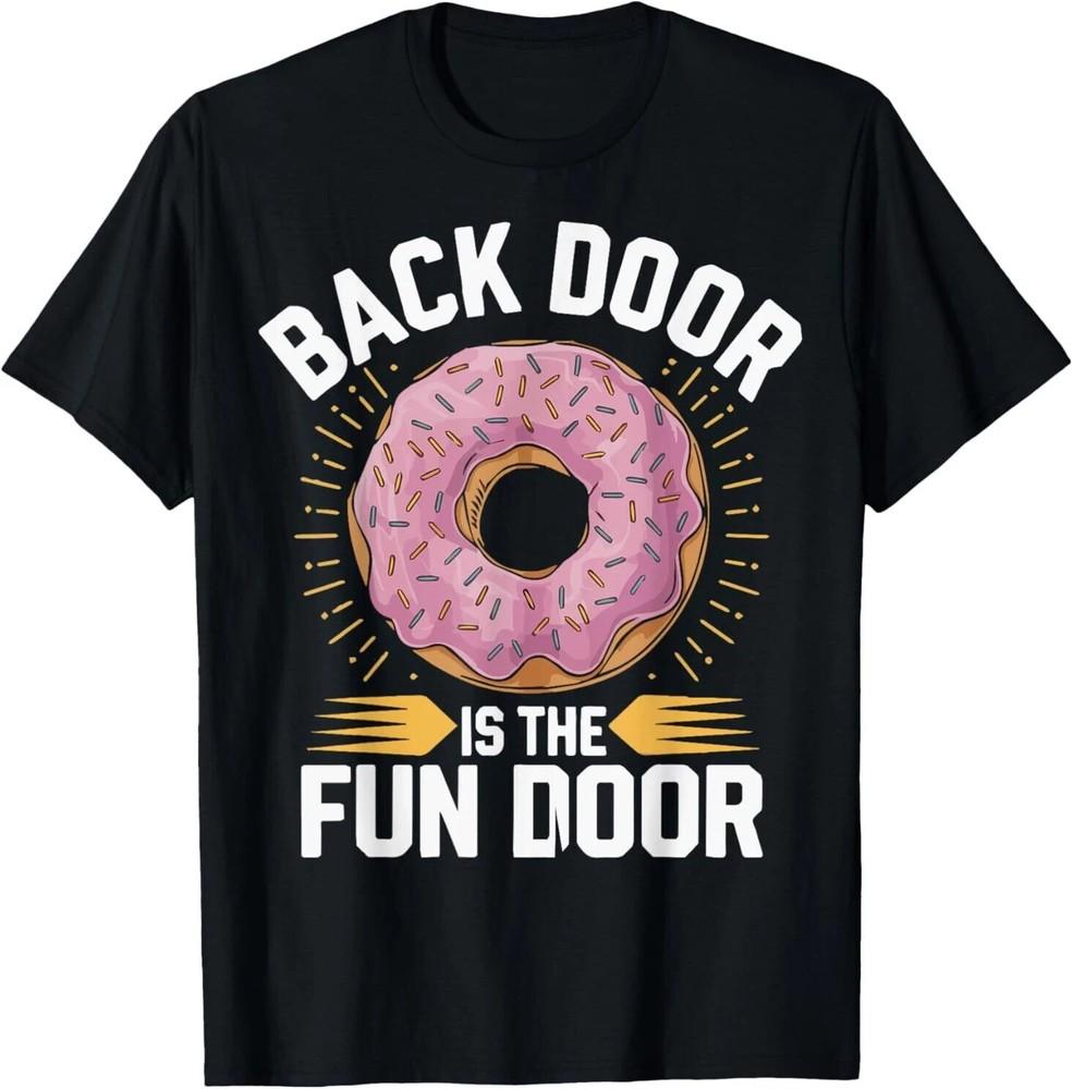 The Back Door Is The Fun Door Dirty Adult Humor Glazed Donut T-Shirt Unisex T-Shirt L