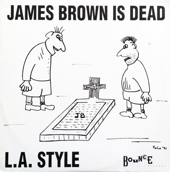 

12inch Record L.A. STYLE - James Brown Is Dead IND6166 Bounce Records 1991 Benelux Dance & Electronica Used