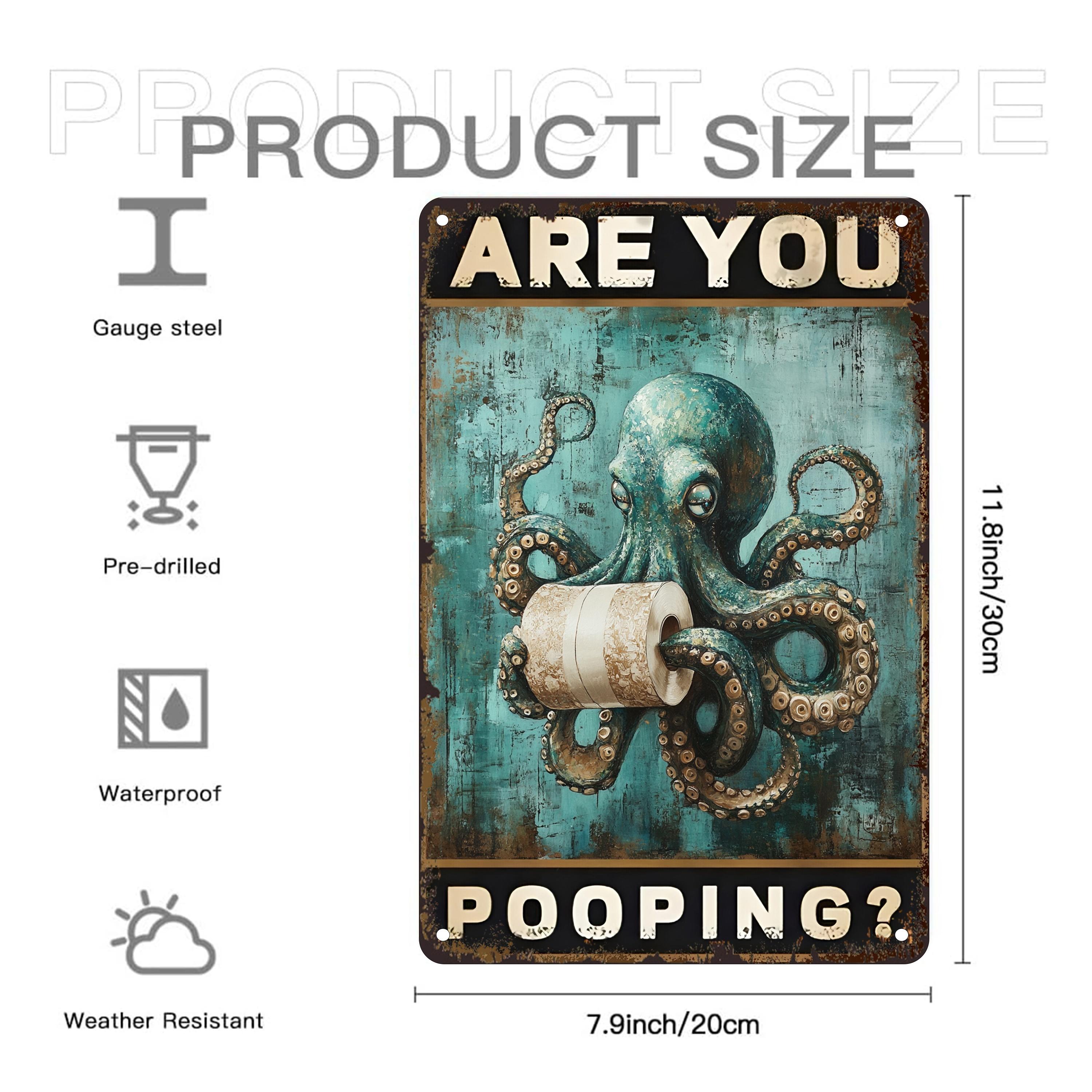 

D Flat Are You Pooping Funny Octopus Metal Sign Retro Bathroom Wall Decor Humorous Toilet Art with BlueGreen 20x30cm（7.8x11.8inch）