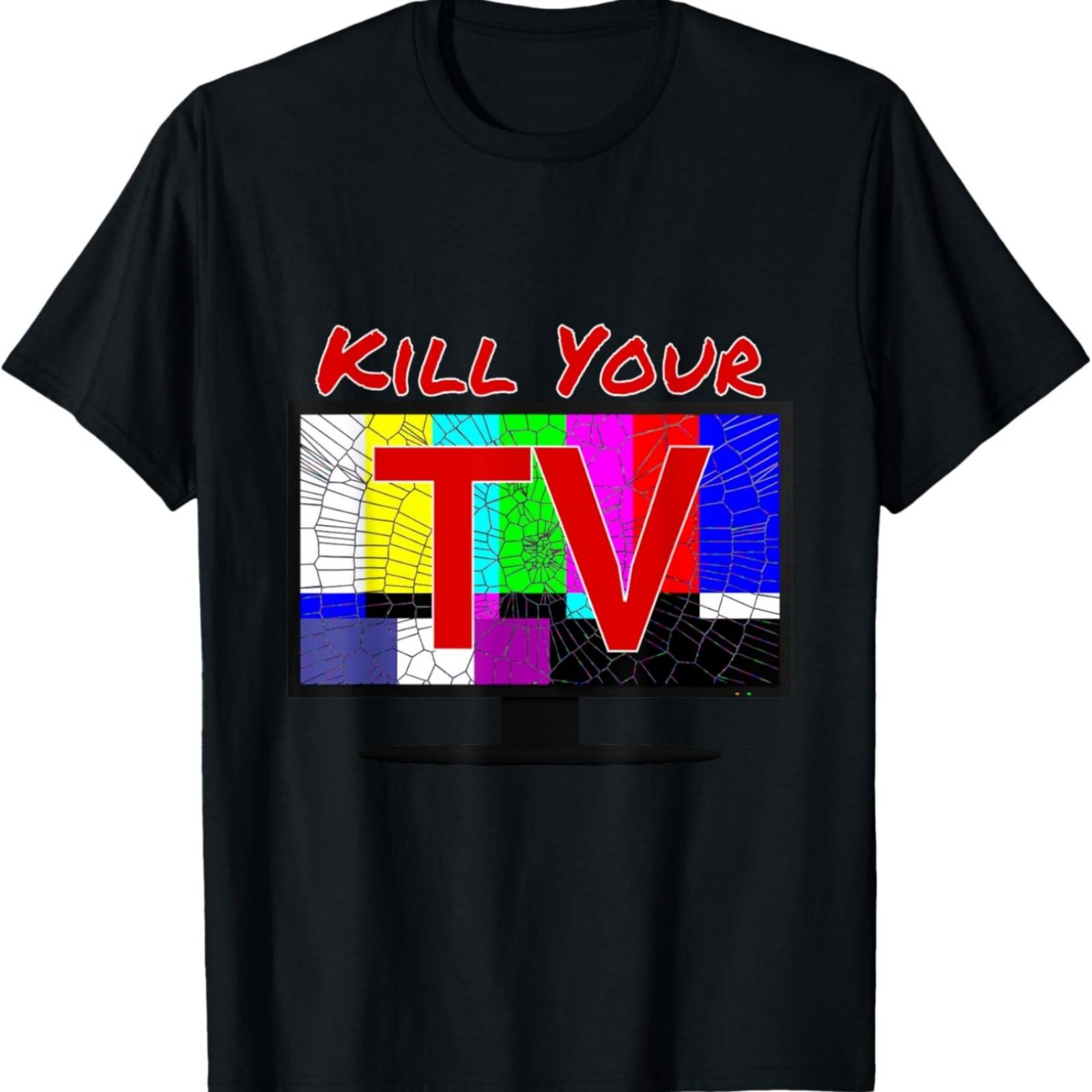 

Kill Your TV Cool Meme T-shirt T-Shirt XXXXXL