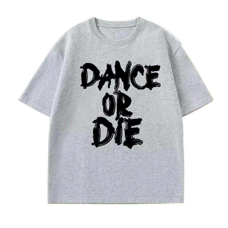 Dance Or Die Tshirt Unisex Unisex Hip Hop T Shirt Cotton Unisexs Clothes Funny Graphic T Shirts Casual Short Sleeve Oversized Tees