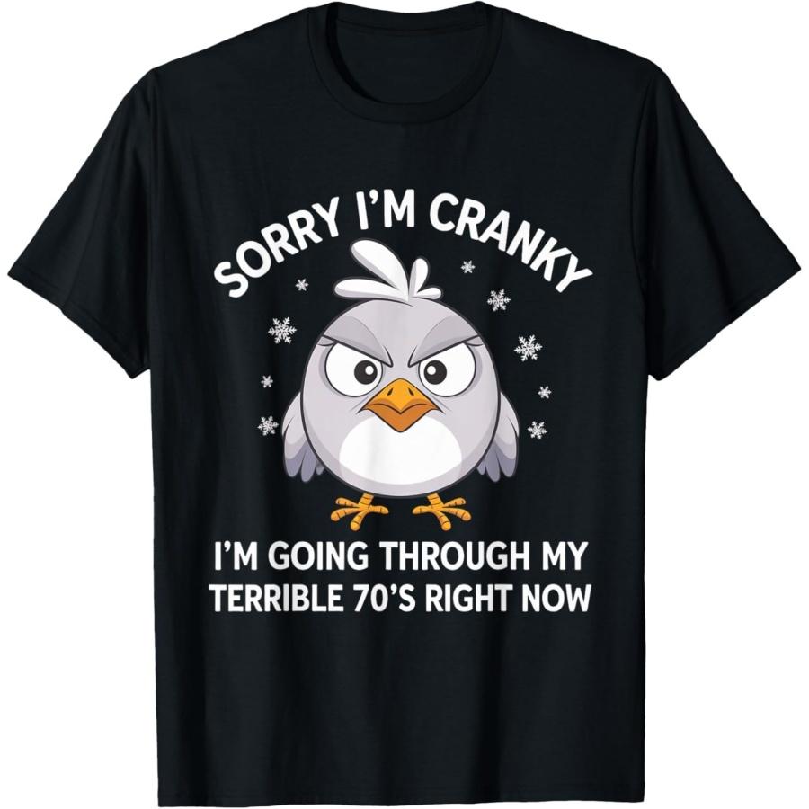 SHANGCHEN Sorry I m Cranky I m Going Through My Terrible 70’s Right T-Shirt S