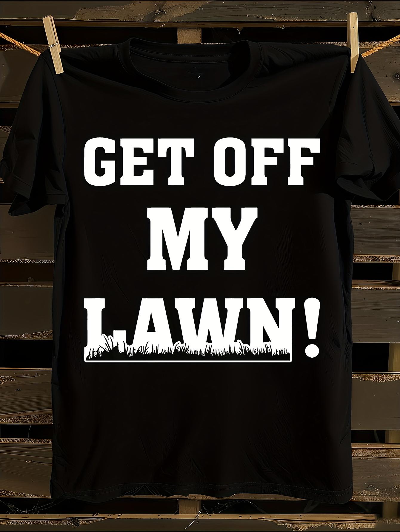 Funny Get Off My Lawn Novelty T-shirt XXXXL