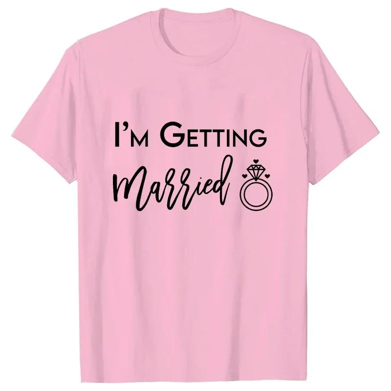 Im Getting Married T Shirt Were Getting Drunk Tops Wedding Ring Single Farewell Tee Friends Bachelorette Hen Party EVJF Tshirt