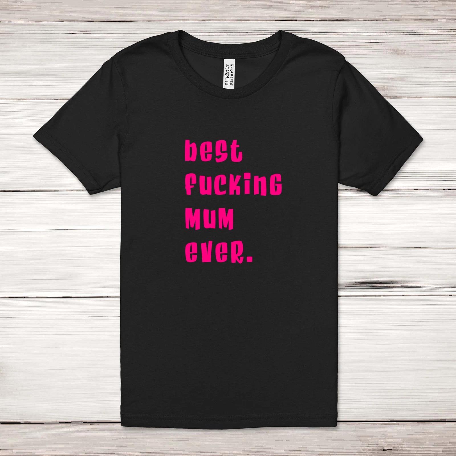 Best F*cking Mum Ever Adult T-Shirt S
