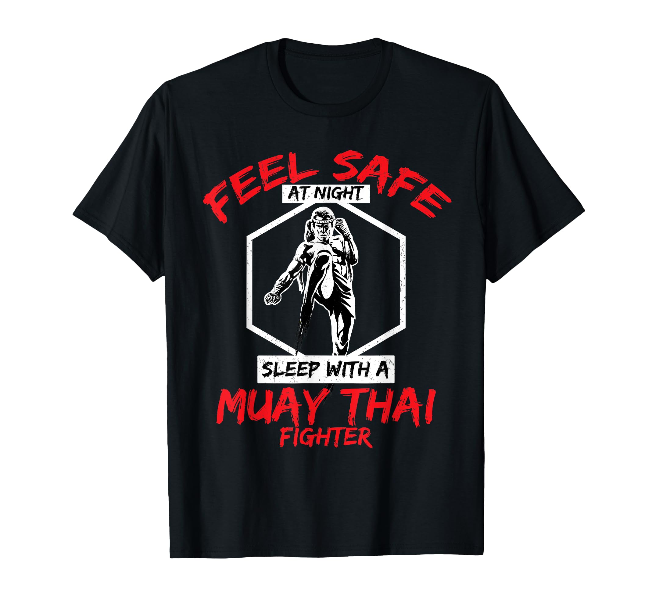 Feel Safe With Muay Thai Fighter MMA T-Shirt