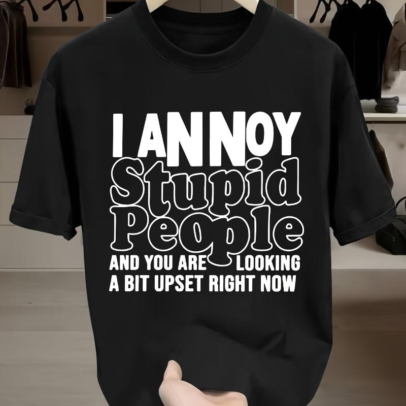 I Annoy Stupid People T-Shirt,Soft Breathable & Fade-Resistant, Classic Fit for Daily Casual Wear