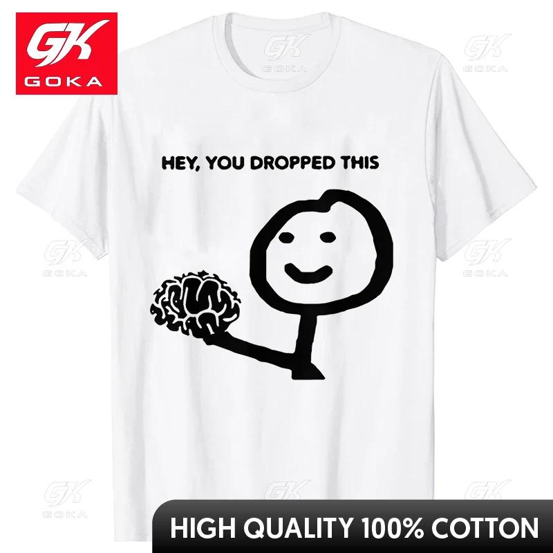 Funny Unisexs Clothing Sarcasm T Shirts Hey You Dropped This Your Brain Graphic Tops Hip Hop Streetwear Short Sleeve Harajuku Tees S