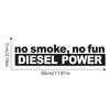 30*7CM Fashion NO SMOKE NO FUN DIESEL POWER Vinyl Decoration Car Sticker Decals Graphical