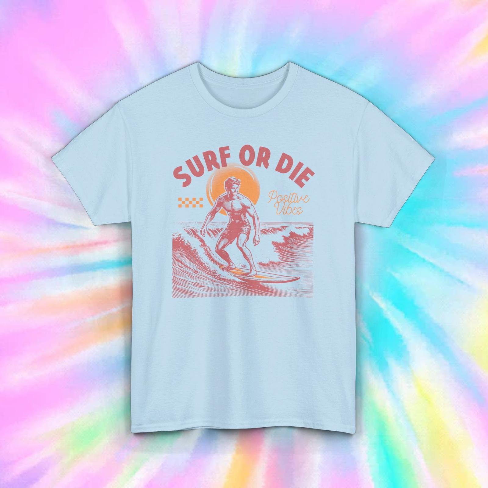 Surf or Die Shirt | Positive Vibes Graphic Tee | Vintage Surfing S-5XL XXXXL