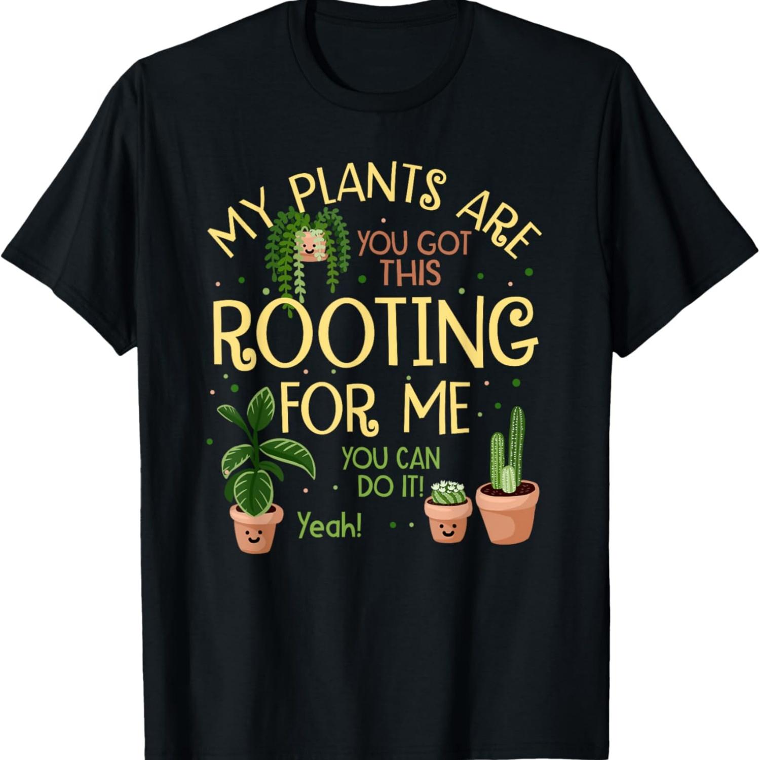 

My Plants Are Rooting For Me Funny Plant Lover T-Shirt S чёрный