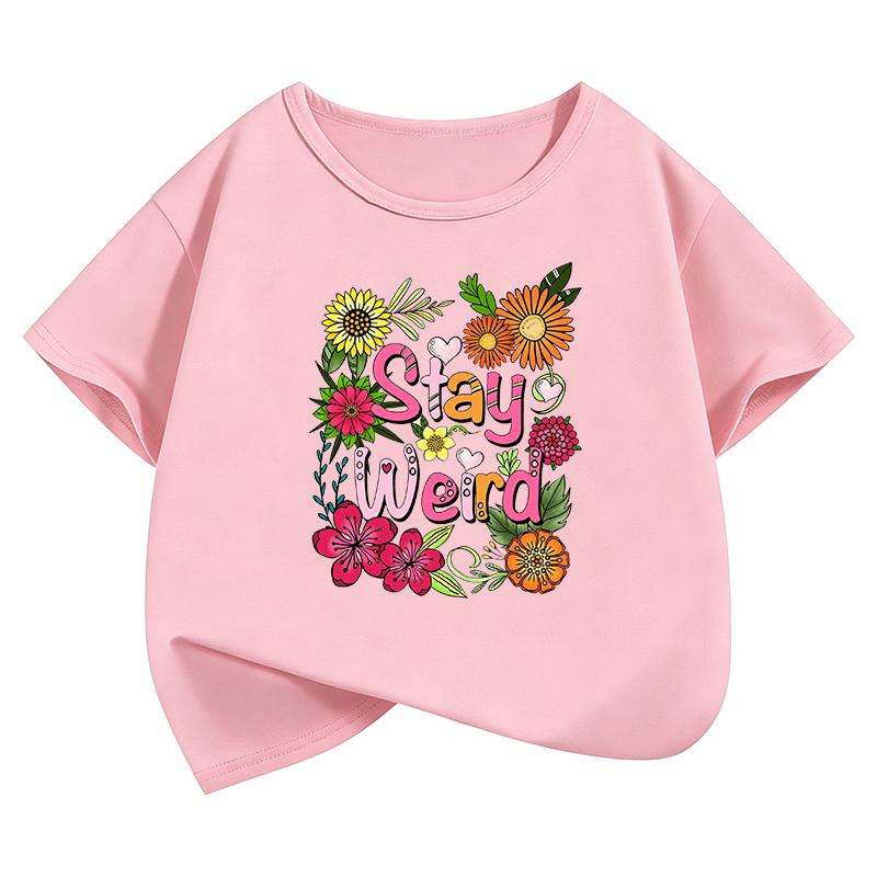 Fashion Stay Weird with Flower Design TShirt Printed T Shirt Girls Summer Clothes Short Sleeve Tops TShirts Cute Clothing