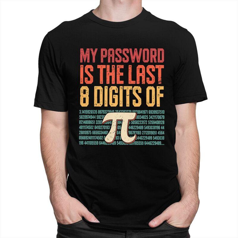 Custom My Password Is The Last 8 Digits Of Pi T Shirt Men Pure Cotton Tshirt Math Teacher Gift Tee Tops Fashion Tshirts