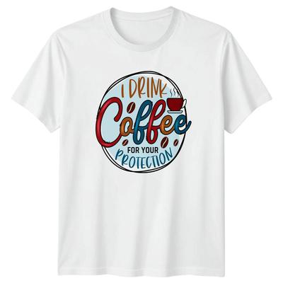 I Drink Coffee For Your Protection TShirt Caffeine Humor