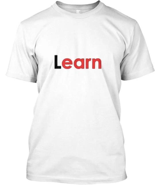 

Learn to Earn Special Edition TTshirt Made in the USA Size S 5XL 4XL