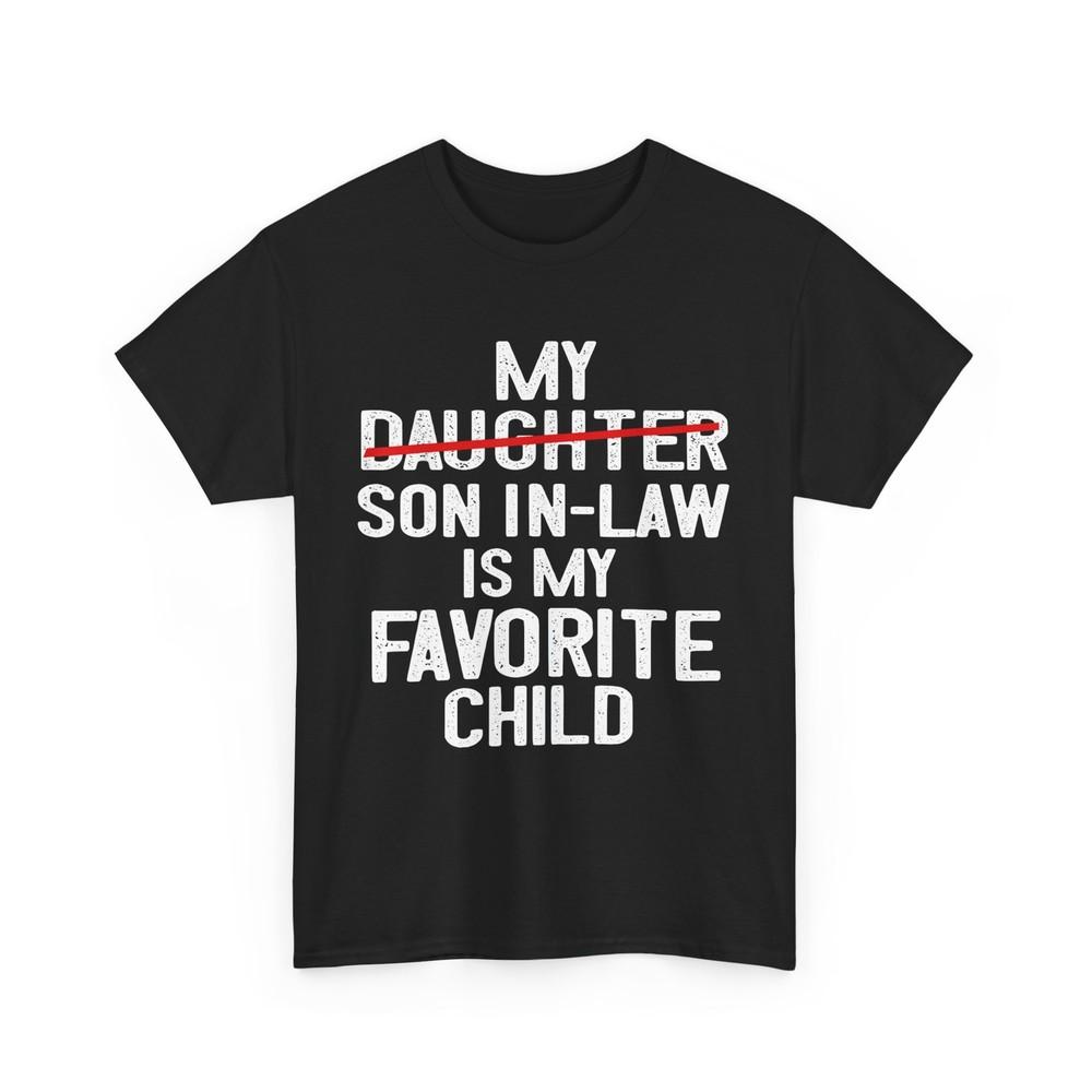 Funny My Son In Law Is My Favorite Child Men Women T-Shirt