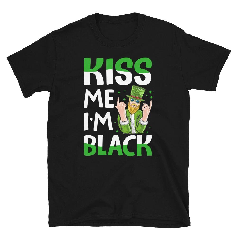 Kiss Me I m Black Funny Irish T-Shirt S