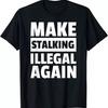 Targeted Individual Make Stalking Illegal Again Unisex Shirt