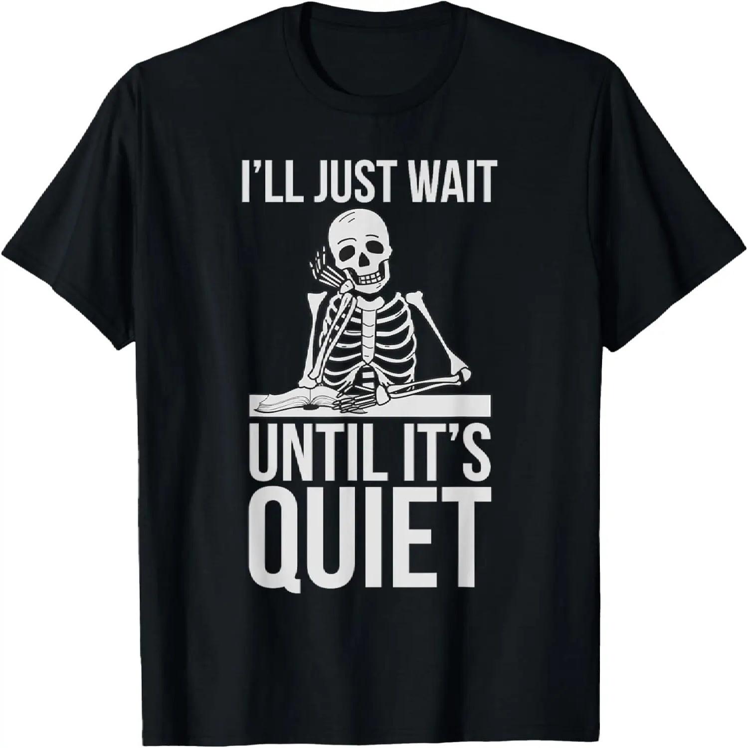 I ll Just Wait Until It s Quiet _ Teachers Funny Gift T-Shirt XXXXXL разноцветный