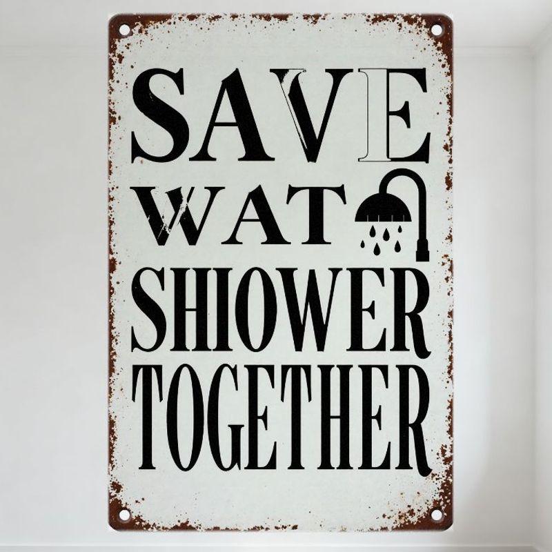 

Vintage Metal Tin Sign SAVE WAT (SHOWER) TOGETHER Rust Patina Industrial Home Bar Wall Decor with Showerhead Icon, Retro Humor 20x30cm（7.8x11.8inch）