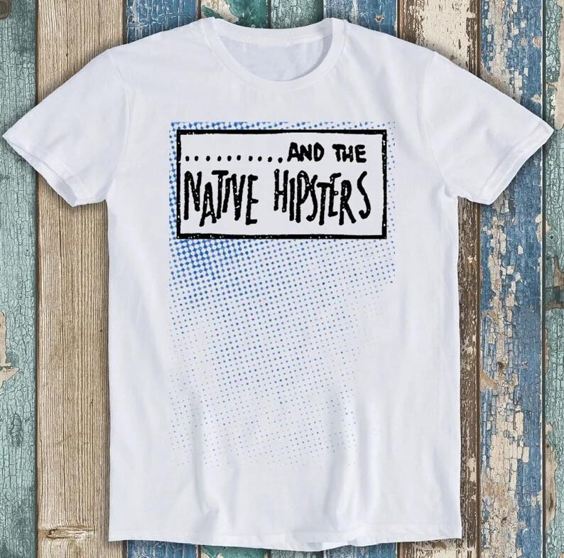 

And The Native Hipsters There Goes Concorde Again Music Gift Tee T Shirt M1640 4XL