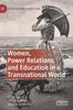 The Women, Power Relations, and Education In a Transnational World Book