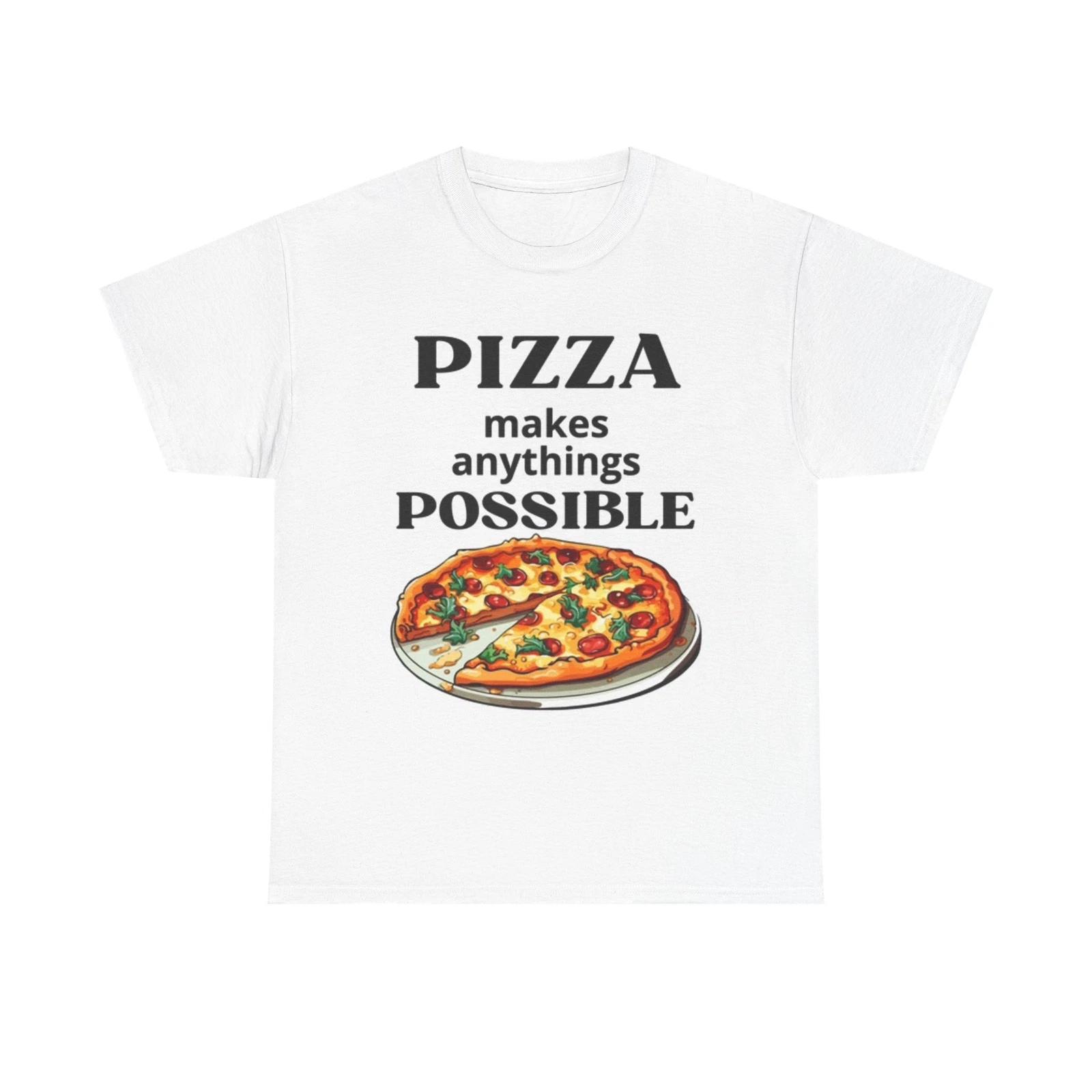 Men s and Women s T-shirts Pizza Makes Anythings Possible M