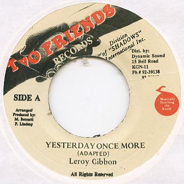 

7inch Record LEROY GIBBONS - Yesterday Once More none Two Friends Rec 1988 Jamaica Reggae, Ska & Dub Used