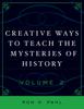 The Creative Ways To Teach the Mysteries of History Book