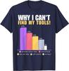 Funny Builder  HandyUnisex Novelty Gifts  Why I Cant Find My Tools TShirt Y2k Electrician  Plumber Joke Saying Tee Lost Tools