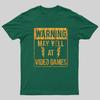 Warning May Yell At Video Games Geeky T-Shirt