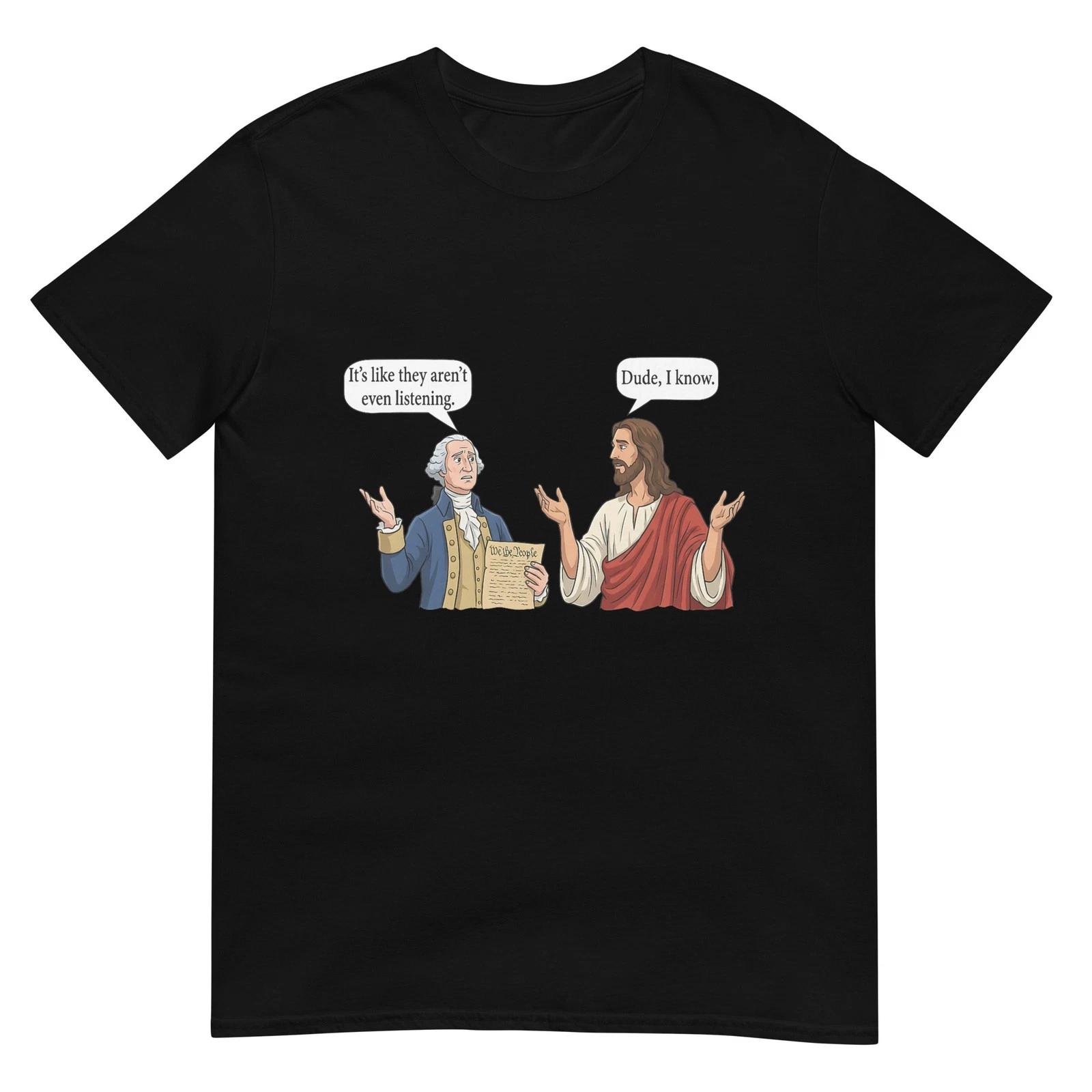 George Washington and Jesus It s Like They aren t Even T-Shirt S