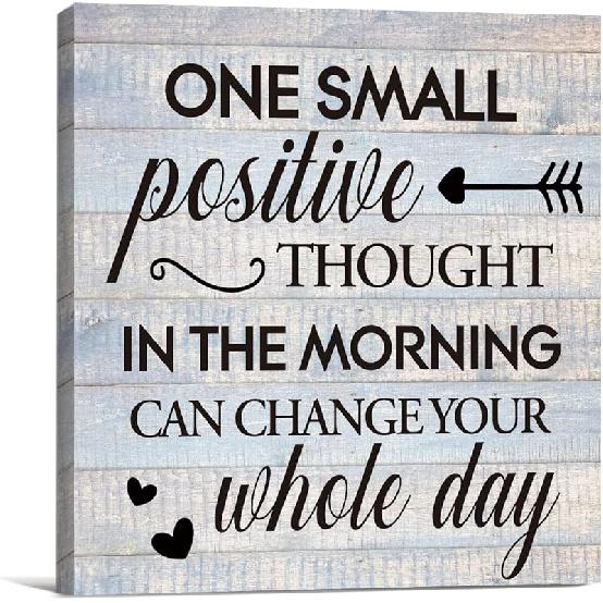 pirational Farmhouse Canvas Print Wall Art Decor One Small Positive Thought in the Morning Can Change Your Whole Day Sign Painting Plaque Rustic Home