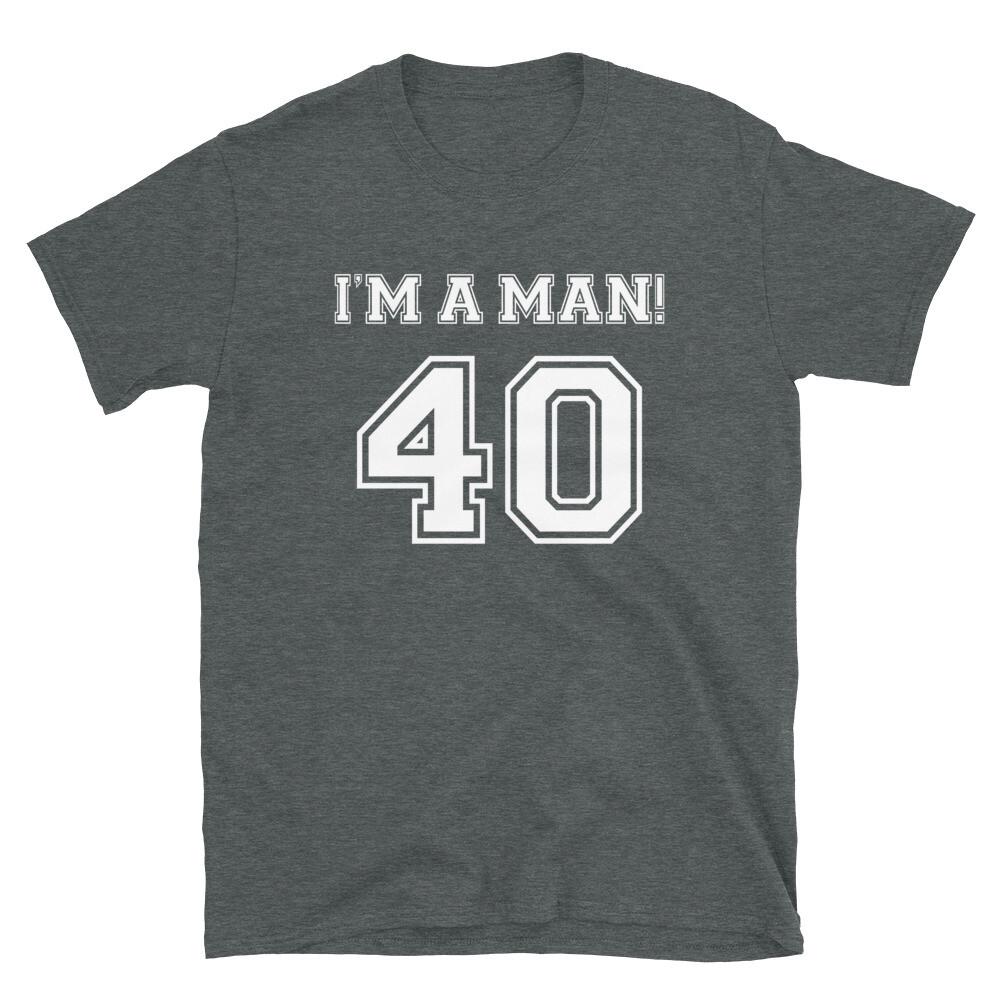 

Funny College Football Birthday I m a Man I m 40 Short-Sleeve Unisex T-Shirt S