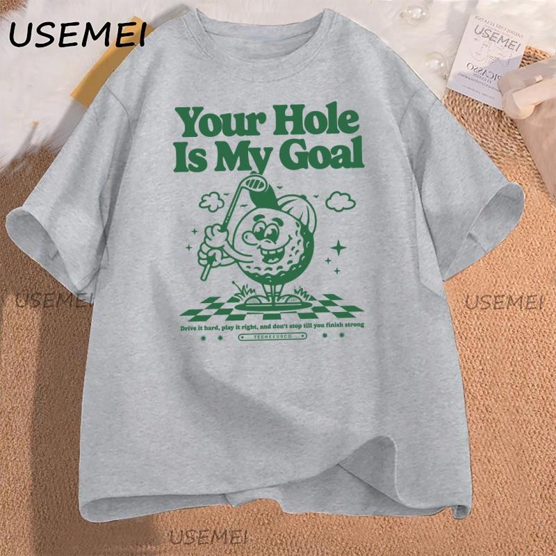 Your Hole Is My Goal Funny Golf T Shirt Casual Humor Short Sleeve Tshirt Harajuku Graphic Tees Cotton Streetwear Clothing Y2k