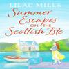 Summer Escapes On the Scottish Isle by Lilac Mills Paperback Book 9781800328907