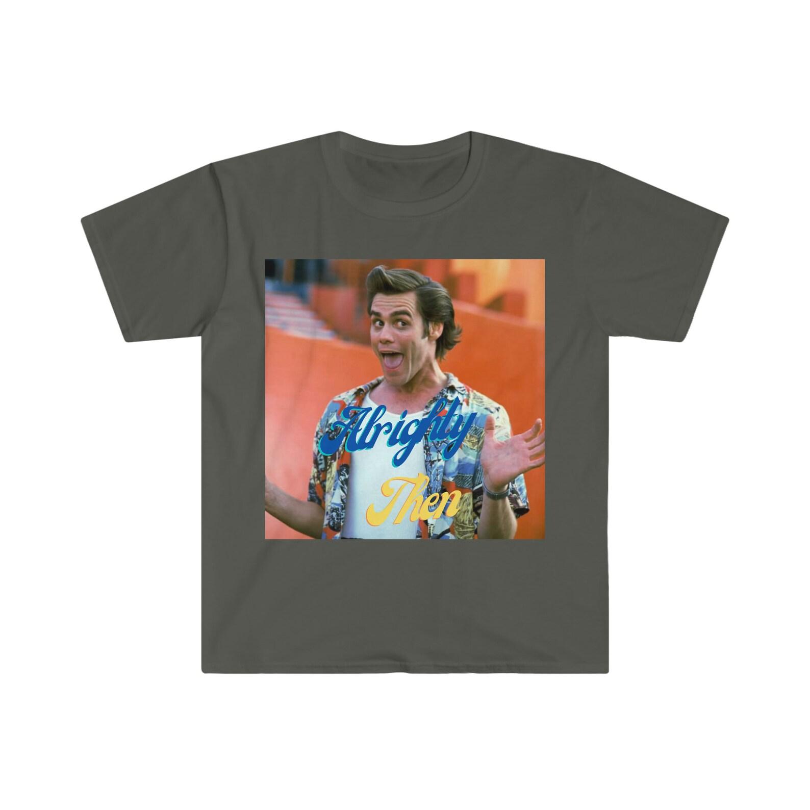 Ace Ventura T-Shirt, Jim Carrey t-shirt, Alrighty then, 90 s movie shirt S