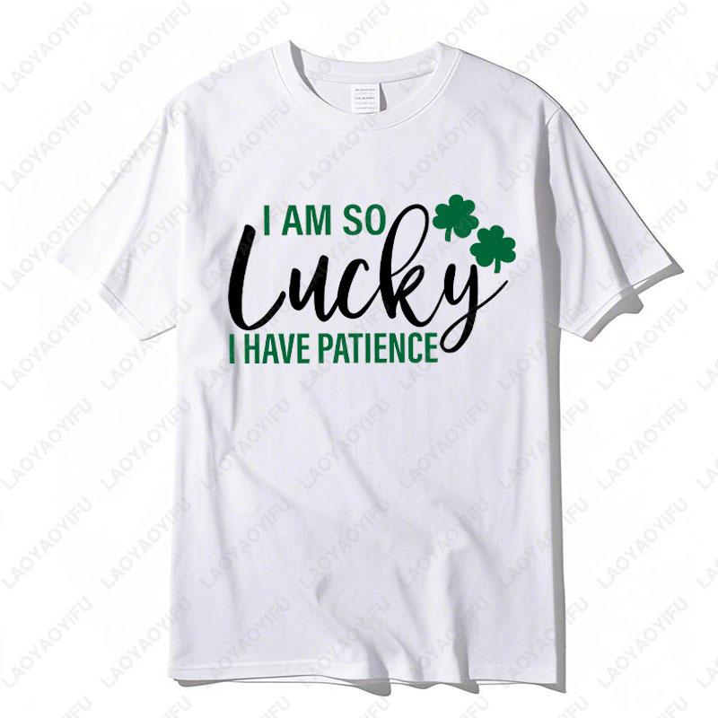 He Is So Lucky To Have Me Tees I Am So Lucky I Have Patience Graphic T Shirts Funny Couples Matching St Patricks Day Shirts