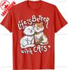 Valentine's Cat Lover Life Is Better With Cats Mother's Day T-Shirt
