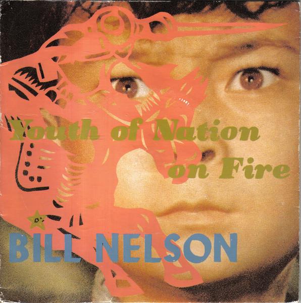 7inch Record BILL NELSON - Youth Of Nation On Fire WILL22 MERCURY 1981 UK Pop Used