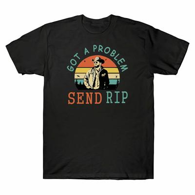 Got A Problem Send Rip Unisex T-shirt Wheeler Yellowstone Short Sleeve Tee