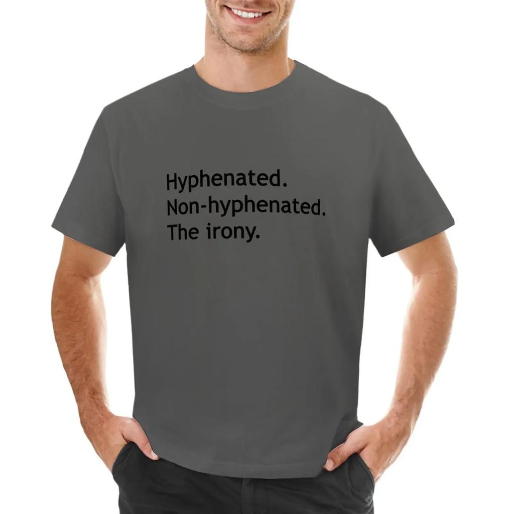 Hyphenated Nonhyphenated The Irony TShirt Anime Clothes Graphics T Shirt Mens Tall T Shirts