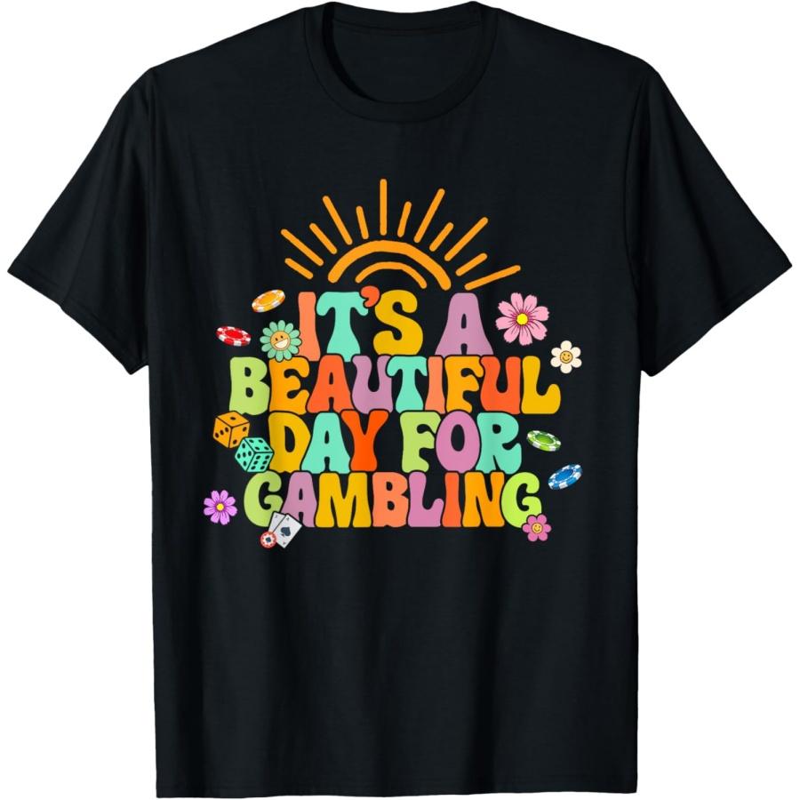 Gambler Gambling Lover It s A Beautiful Day For Gambling T-Shirt XXXXXL чёрный