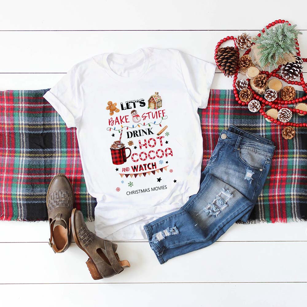 Let Bake Stuff Drink Cocoa And Watch Christmas Movie T Shirt Women Fashion Graphic Cute