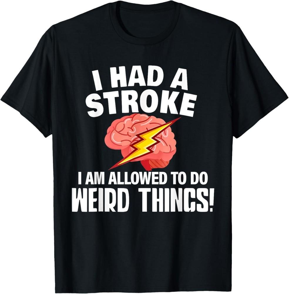 I Had A Stroke I Am Allowed To Do Weird Things Flash Brain T-Shirt Unisex T-Shirt S