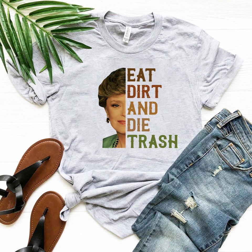 

Eat Dirt and Die Trash Golden Girls TShirt Blanche Devereaux Golden Girls Blanche Inspired Tee Funny Tv Show Quote Shirt S